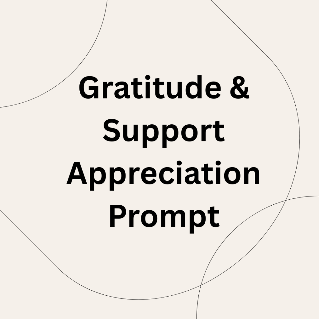 Gratitude & Support Appreciation Prompt