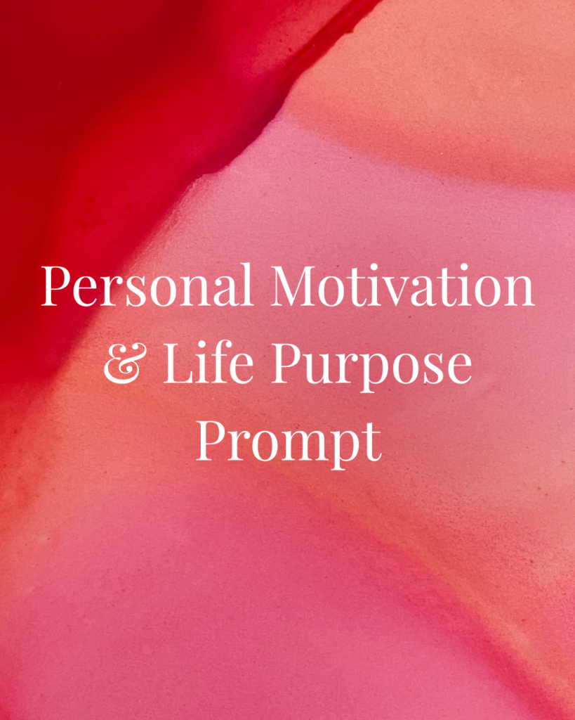Personal Motivation & Life Purpose Prompt