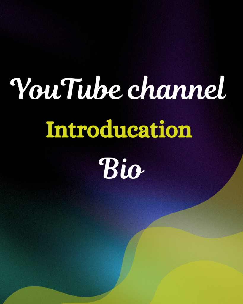 YouTube channel Introducation Bio